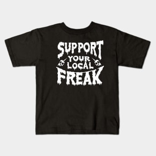 support your local freak Kids T-Shirt
